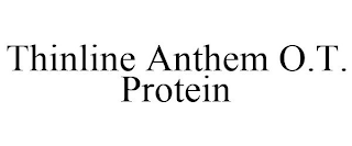 THINLINE ANTHEM O.T. PROTEIN