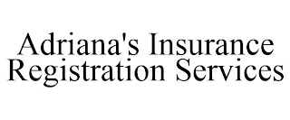 ADRIANA'S INSURANCE REGISTRATION SERVICES