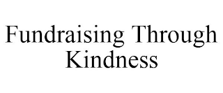 FUNDRAISING THROUGH KINDNESS