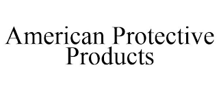 AMERICAN PROTECTIVE PRODUCTS