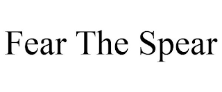 FEAR THE SPEAR