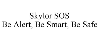 SKYLOR SOS BE ALERT, BE SMART, BE SAFE