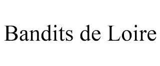 BANDITS DE LOIRE