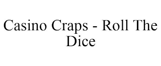 CASINO CRAPS - ROLL THE DICE