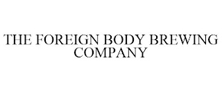 THE FOREIGN BODY BREWING COMPANY