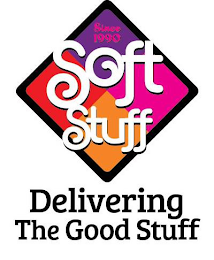 SINCE 1990 SOFT STUFF DELIVERING THE GOOD STUFF