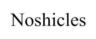 NOSHICLES