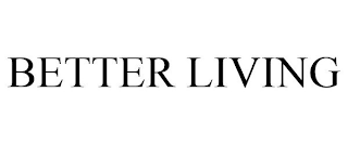 BETTER LIVING