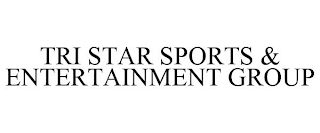TRI STAR SPORTS & ENTERTAINMENT GROUP