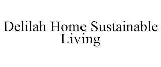 DELILAH HOME SUSTAINABLE LIVING