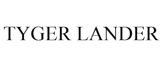 TYGER LANDER