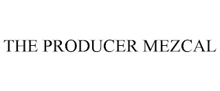 THE PRODUCER MEZCAL