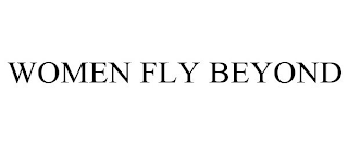 WOMEN FLY BEYOND