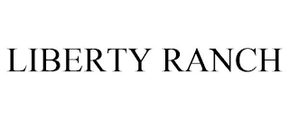 LIBERTY RANCH