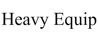 HEAVY EQUIP