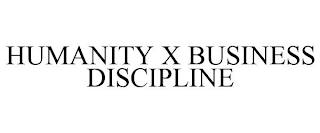 HUMANITY X BUSINESS DISCIPLINE