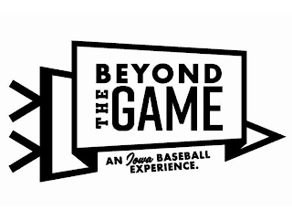 BEYOND THE GAME AN IOWA BASEBALL EXPERIENCE