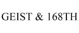 GEIST & 168TH