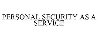 PERSONAL SECURITY AS A SERVICE