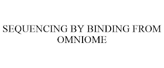 SEQUENCING BY BINDING FROM OMNIOME