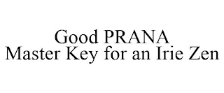 GOOD PRANA MASTER KEY FOR AN IRIE ZEN