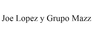 JOE LOPEZ Y GRUPO MAZZ