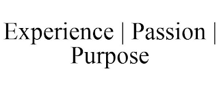 EXPERIENCE | PASSION | PURPOSE