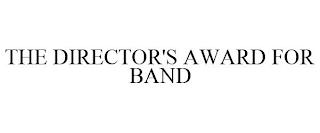 THE DIRECTOR'S AWARD FOR BAND