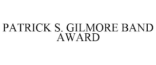 PATRICK S. GILMORE BAND AWARD