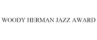 WOODY HERMAN JAZZ AWARD