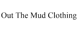 OUT THE MUD CLOTHING