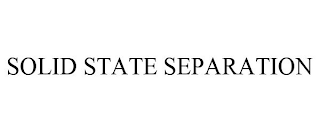 SOLID STATE SEPARATION