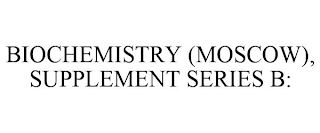 BIOCHEMISTRY (MOSCOW), SUPPLEMENT SERIES B: