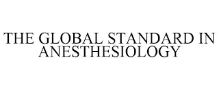 THE GLOBAL STANDARD IN ANESTHESIOLOGY