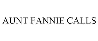 AUNT FANNIE CALLS