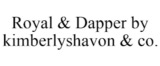 ROYAL & DAPPER BY KIMBERLYSHAVON & CO.