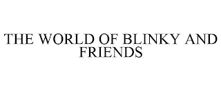 THE WORLD OF BLINKY AND FRIENDS