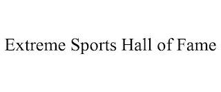 EXTREME SPORTS HALL OF FAME