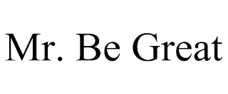 MR. BE GREAT