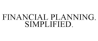 FINANCIAL PLANNING. SIMPLIFIED.