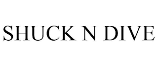 SHUCK N DIVE
