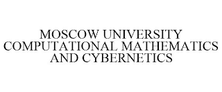 MOSCOW UNIVERSITY COMPUTATIONAL MATHEMATICS AND CYBERNETICS