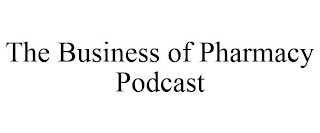 THE BUSINESS OF PHARMACY PODCAST