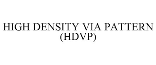 HIGH DENSITY VIA PATTERN (HDVP)