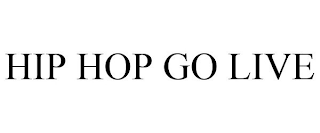 HIP HOP GO LIVE