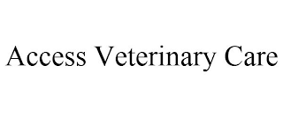 ACCESS VETERINARY CARE