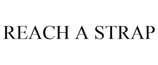 REACH A STRAP