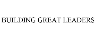 BUILDING GREAT LEADERS