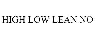 HIGH LOW LEAN NO