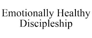 EMOTIONALLY HEALTHY DISCIPLESHIP